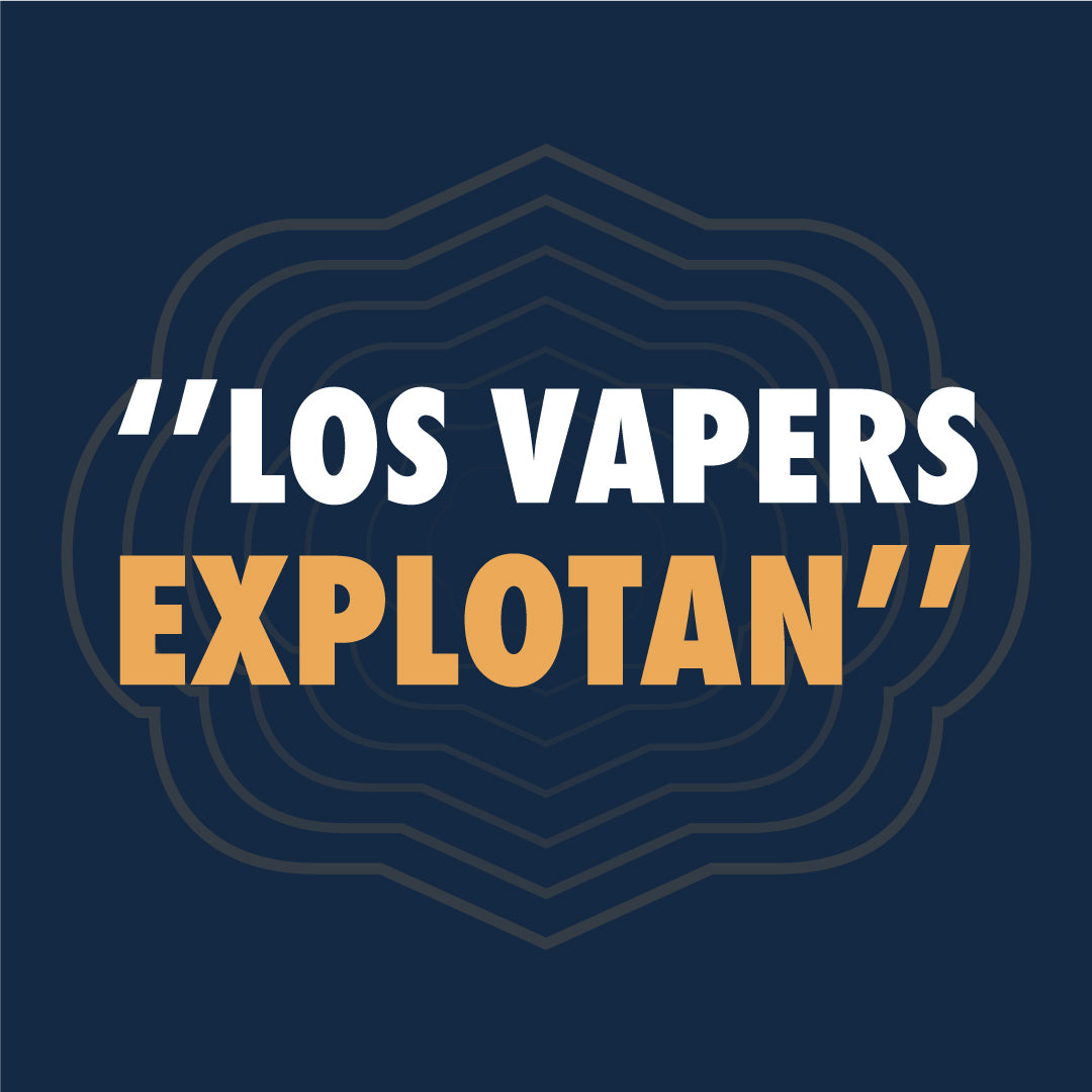 ''LOS VAPERS EXPLOTAN''